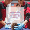 Mantenimiento mecánico preventivo del vehículo